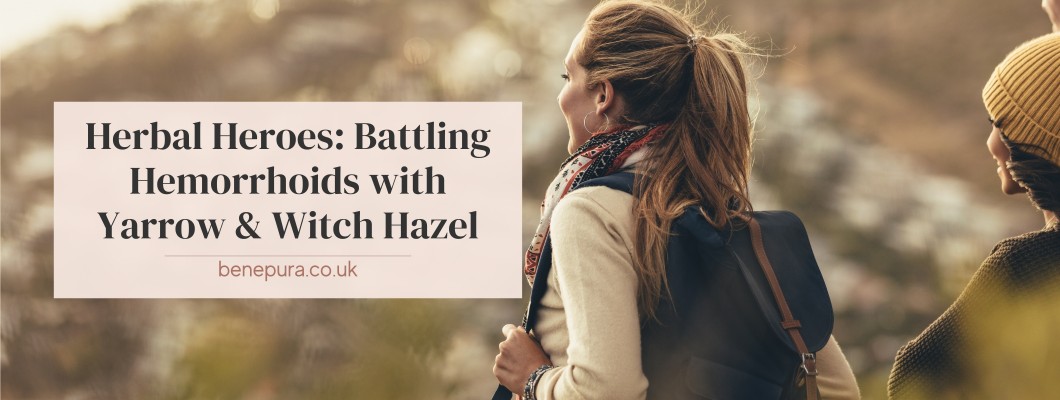 Herbal Heroes: Battling Hemorrhoids with Yarrow & Witch Hazel