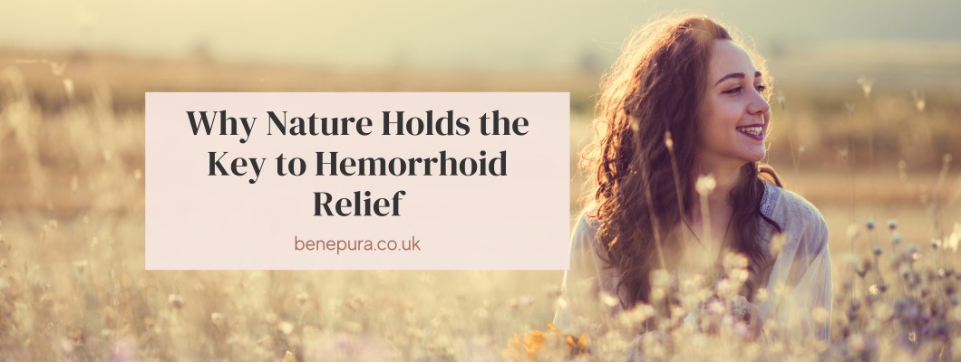 Why Nature Holds the Key to Hemorrhoid Relief