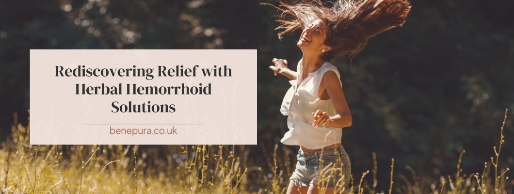 Nature's Gentle Embrace: Rediscovering Relief with Herbal Hemorrhoid Solutions